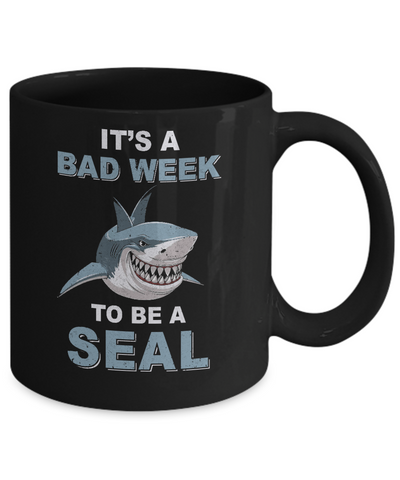 It's Bad Week To Be Seal Funny Shark Gift Mug-Coffee Mug-11oz Mug-Black