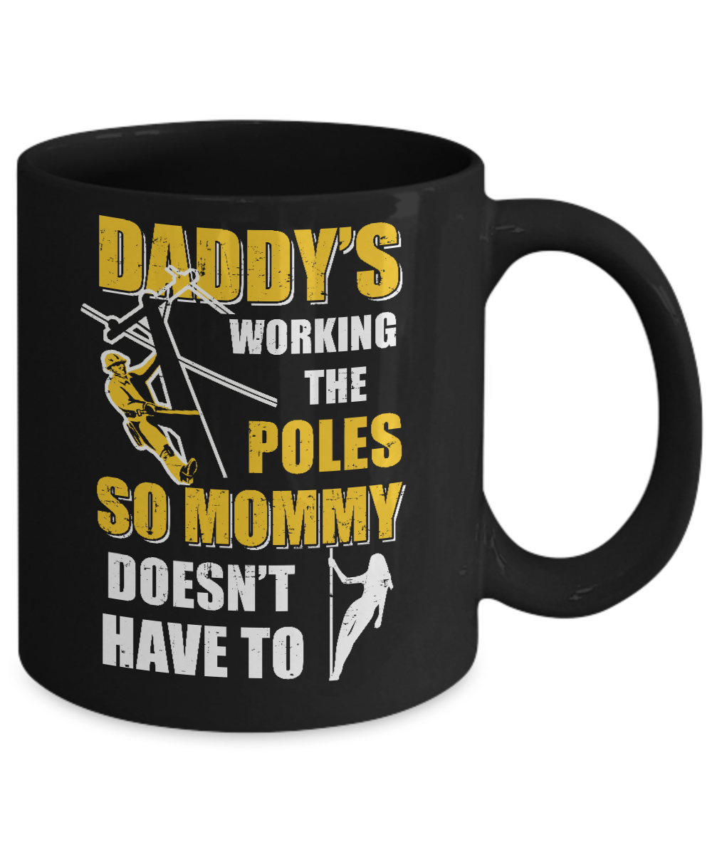 Lineman Daddy's Working The Poles Mommy Doesn't Have To Mug-Coffee Mug-11oz Mug-Black