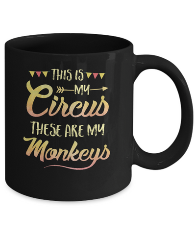 This Is My Circus These Are My Monkeys Mug-Coffee Mug-11oz Mug-Black