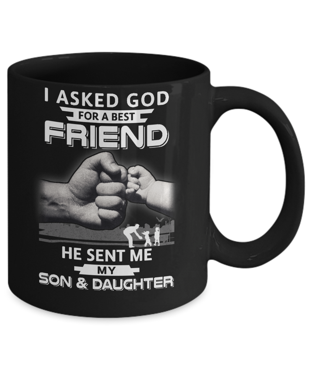 I Asked God For A Best Friend He Sent Me My Son And Daughter Mug-Coffee Mug-11oz Mug-Black