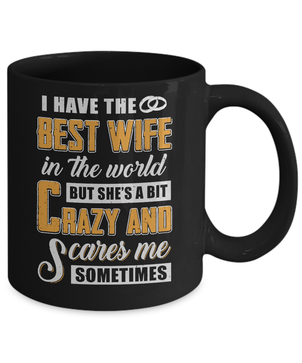 I Have The Best Wife In The World She's A Bit Crazy Mug-Coffee Mug-11oz Mug-Black