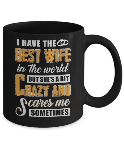 I Have The Best Wife In The World She's A Bit Crazy Mug-Coffee Mug-11oz Mug-Black