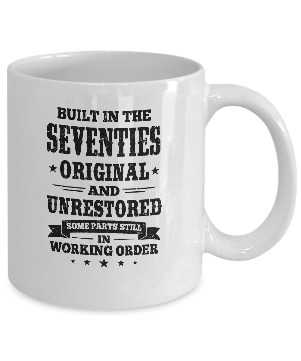 Built In The Seventies Original And Unrestored 1970s Birthday Mug-Coffee Mug-11oz Mug-White
