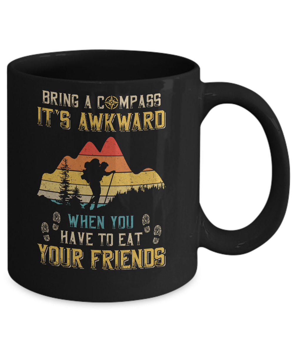 Bring A Compass It's Awkward Funny Hiking Camping Mug-Coffee Mug-11oz Mug-Black
