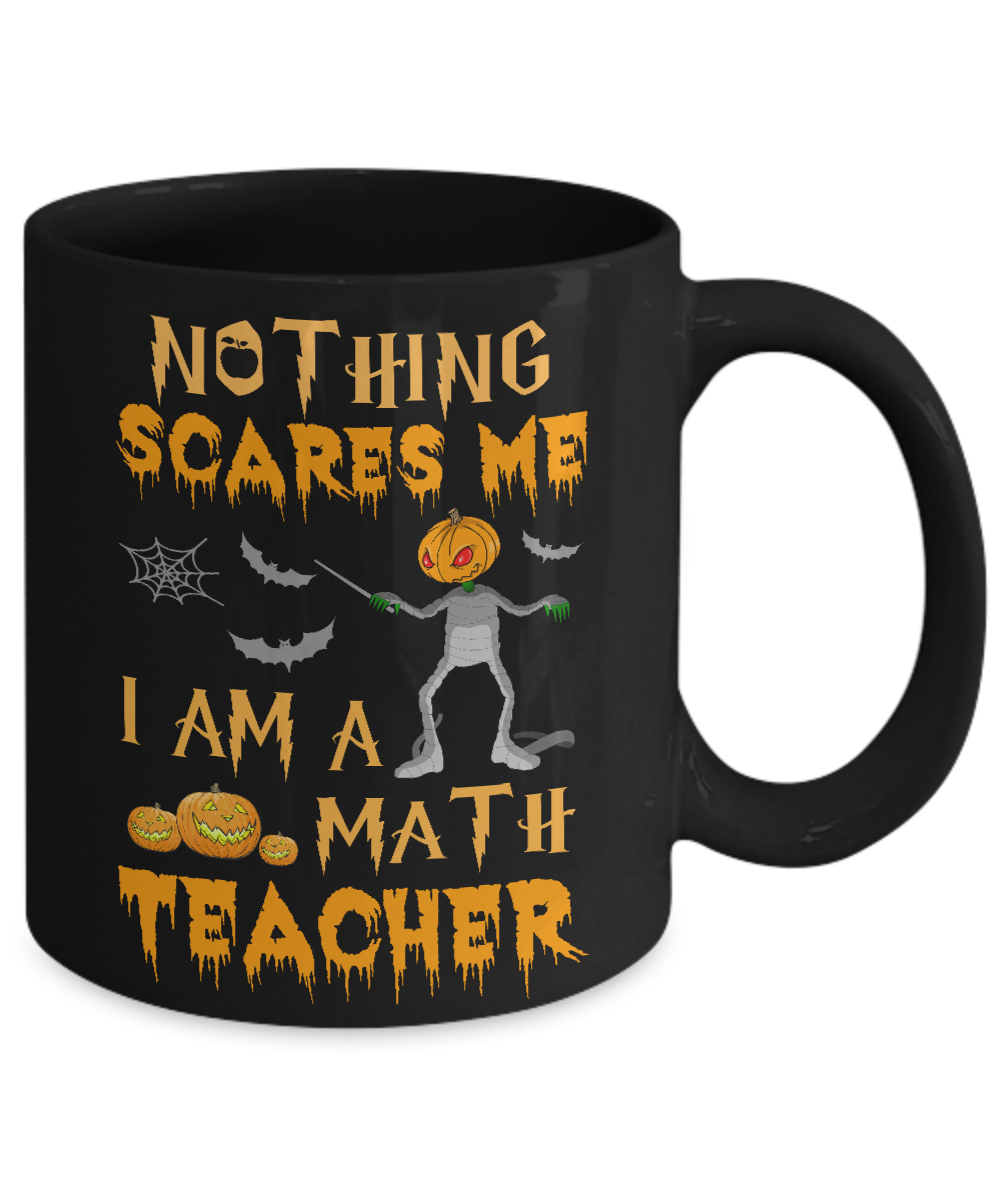 Halloween Nothing Scares Me I'm A Math Teacher Mug-Coffee Mug-11oz Mug-Black