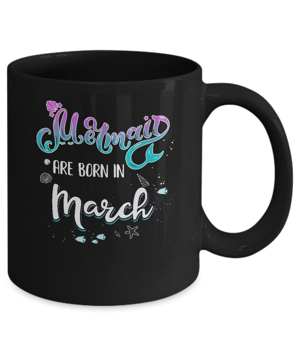 Mermaids Are Born In March Birthday Girl Gift Mug-Coffee Mug-11oz Mug-Black