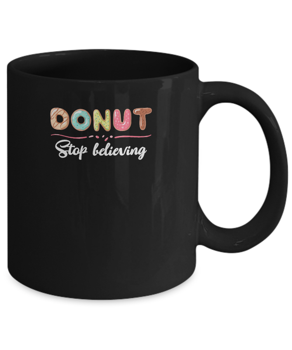 Donut Stop Believing Funny Donut Gifts For Women Mug-Coffee Mug-11oz Mug-Black
