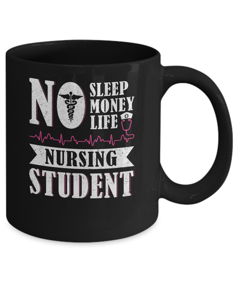 No Sleep No Money No Life Nursing Student Mug-Coffee Mug-11oz Mug-Black