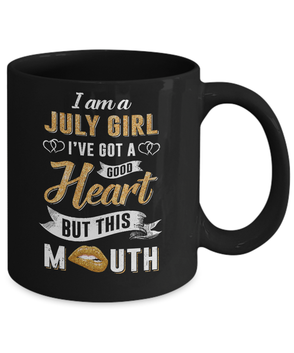 I Am A July Girl I've Got A Good Heart Birthday Mug-Coffee Mug-11oz Mug-Black