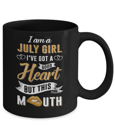 I Am A July Girl I've Got A Good Heart Birthday Mug-Coffee Mug-11oz Mug-Black