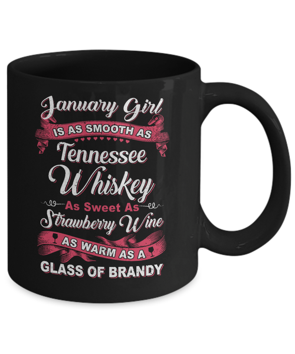 January Girl Is As Smooth As Tennessee Whiskey Birthday Mug-Coffee Mug-11oz Mug-Black