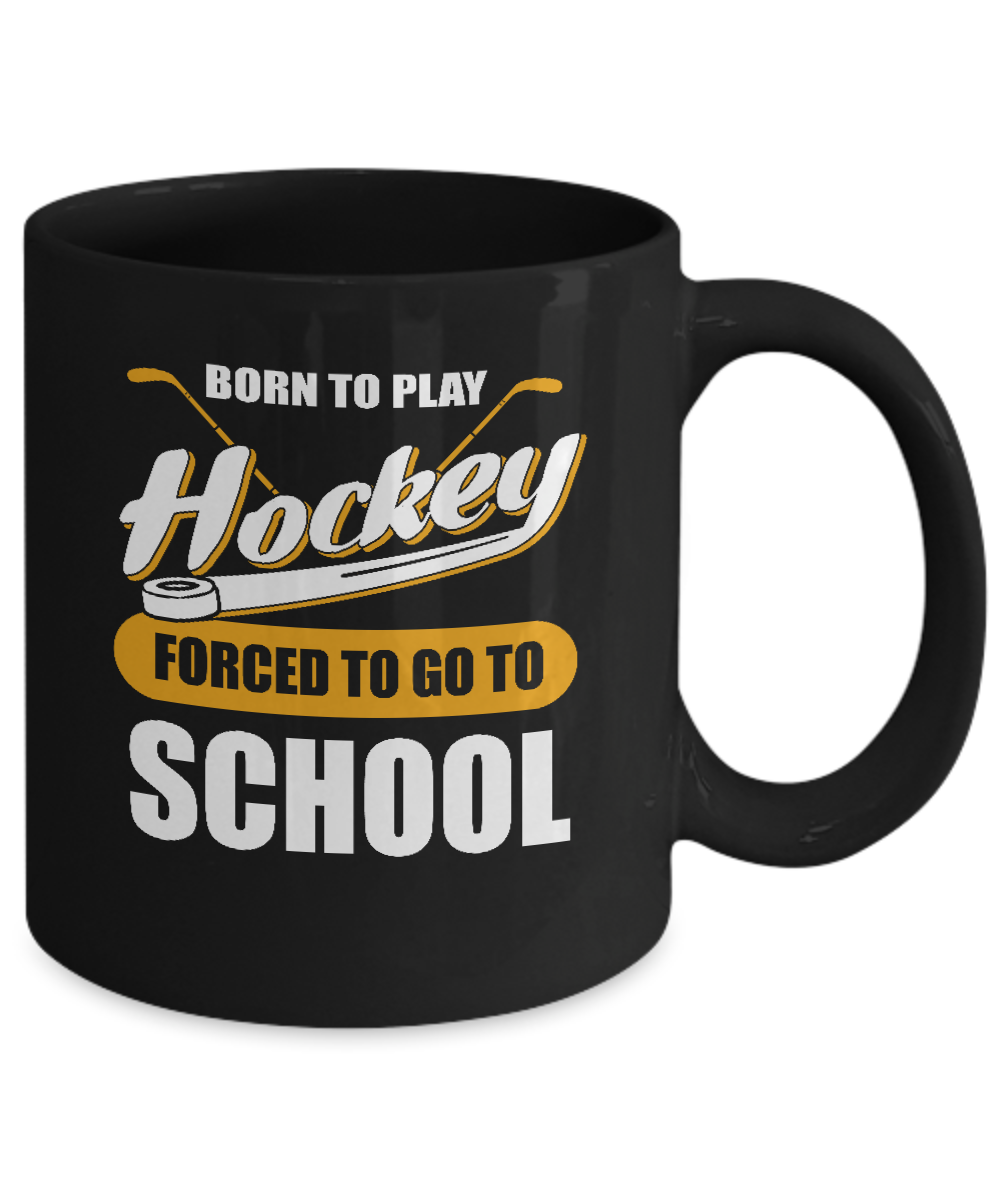 Born To Play Hockey Forced To Go To School Mug-Coffee Mug-11oz Mug-Black