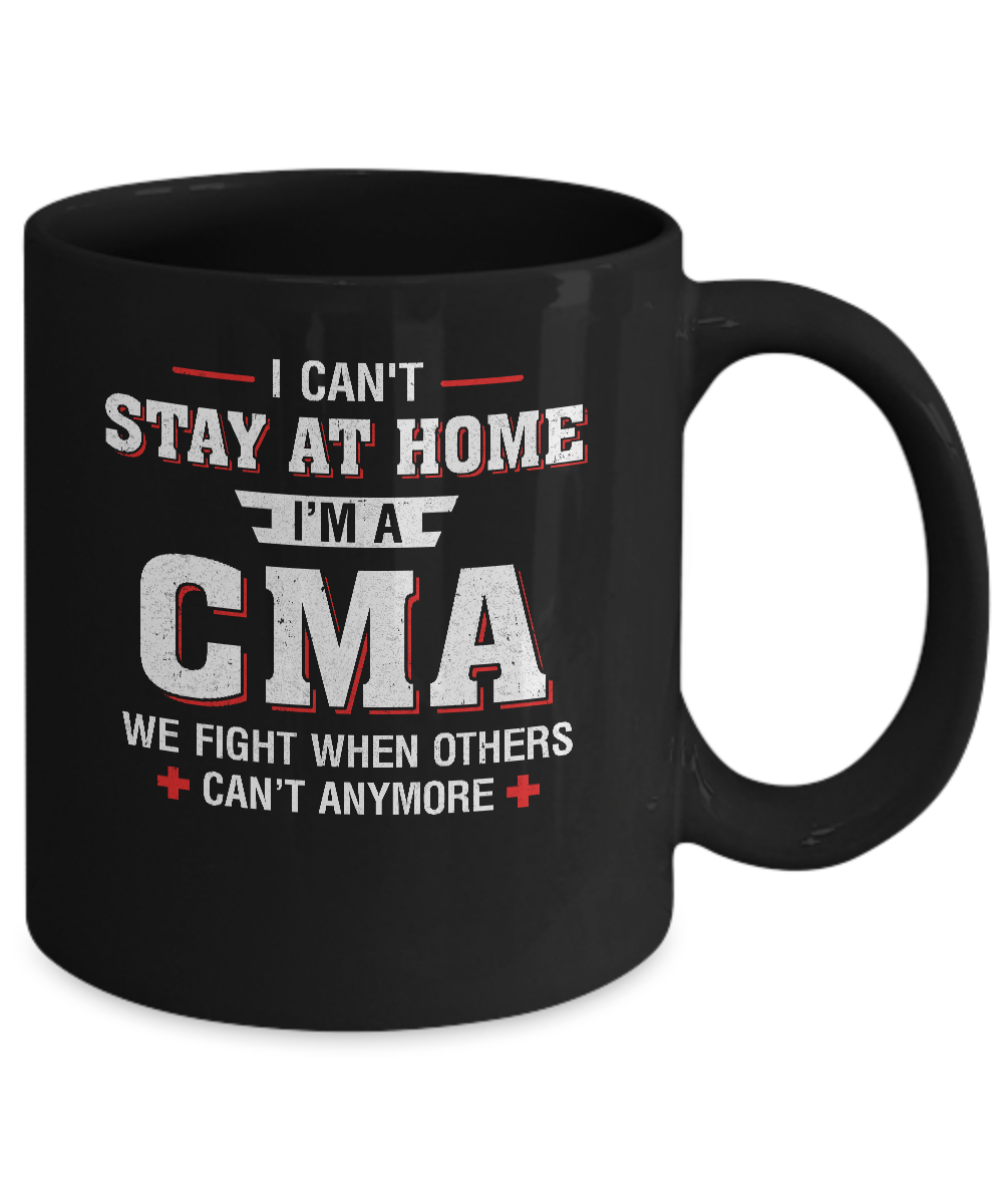 I Can't Stay At Home I'm A CMA We Fight When Others Mug-Coffee Mug-11oz Mug-Black