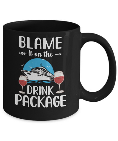 Blame It On The Drink Package Funny Cruising Cruiser Mug-Coffee Mug-11oz Mug-Black