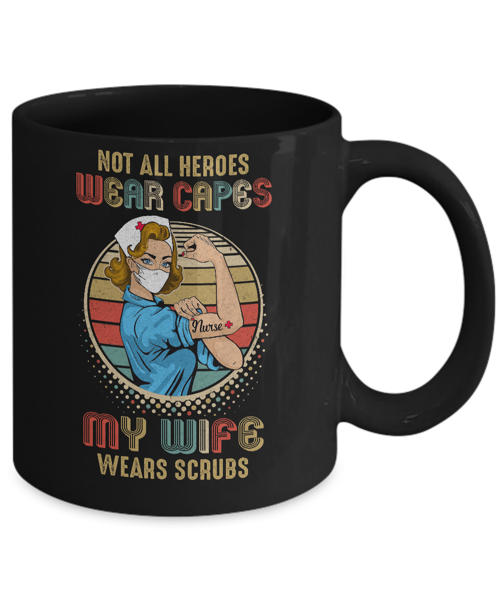 Nurse Not All Heroes Wear Capes My Wife Wears Scrubs Vintage Mug-Coffee Mug-11oz Mug-Black