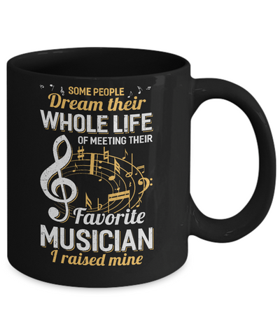 Some People Dream Meeting Their Favorite Musician Mug-Coffee Mug-11oz Mug-Black