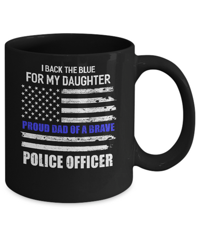 I Back The Blue For My Daughter Proud Dad Police Officer Mug-Coffee Mug-11oz Mug-Black