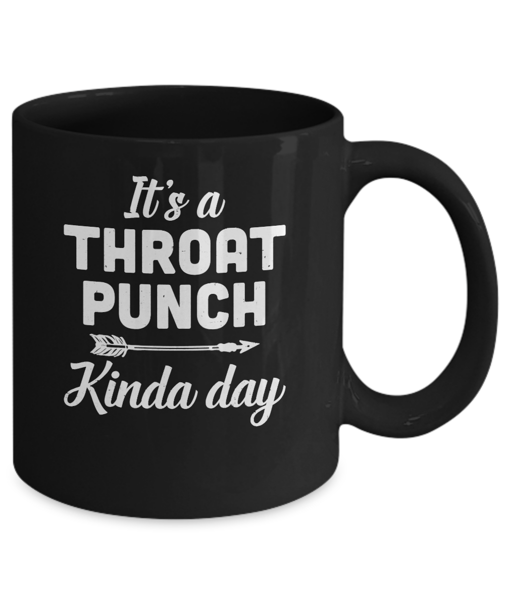 It's A Throat Punch Kinda Day Mug-Coffee Mug-11oz Mug-Black