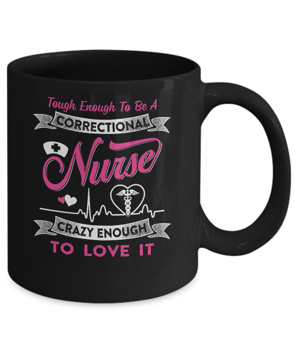 Correctional Nurse Crazy Enough To Love It Mug-Coffee Mug-11oz Mug-Black