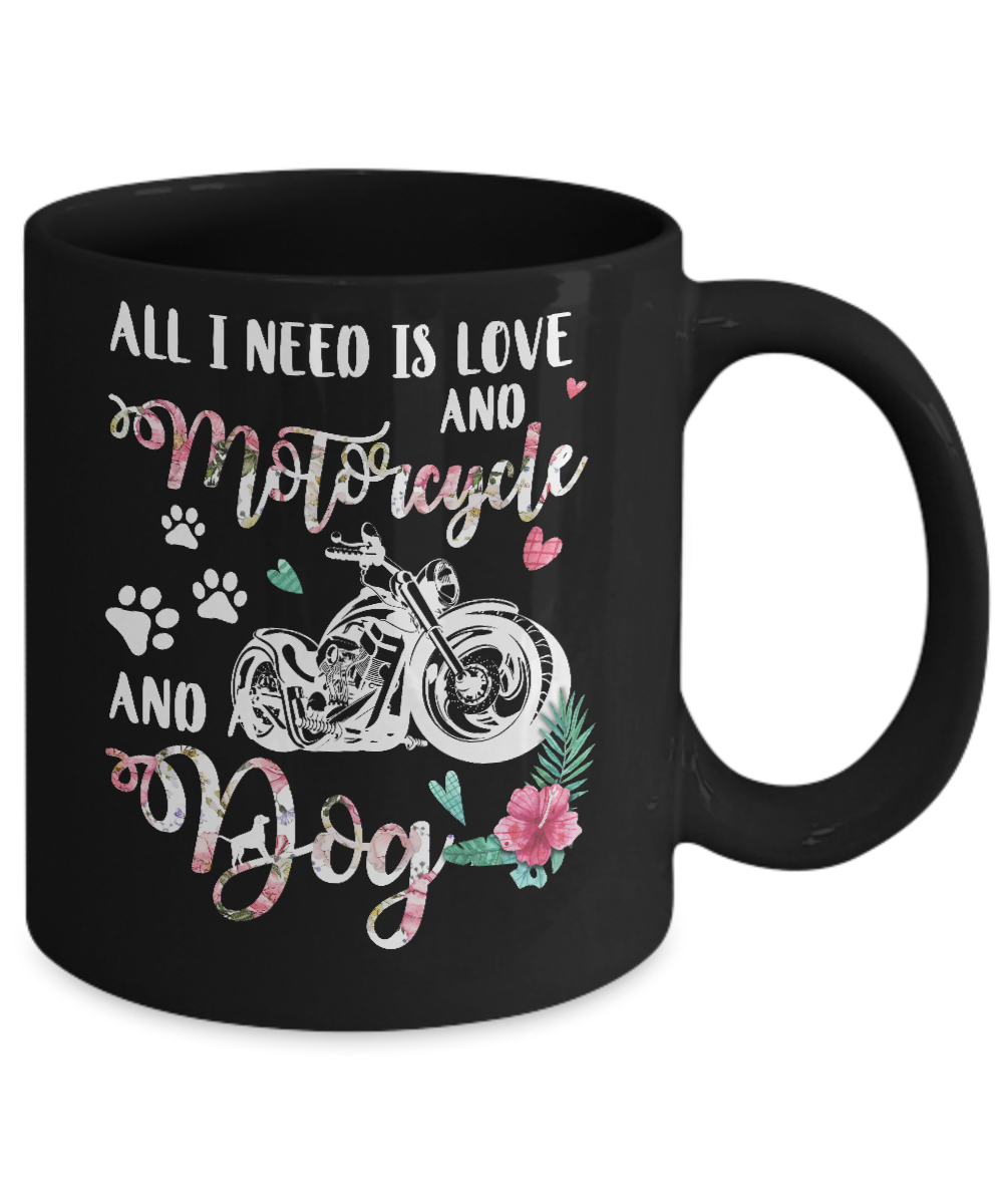 All I Need Is Love And A Motorcycle And A Dog Mug-Coffee Mug-11oz Mug-Black