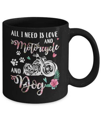 All I Need Is Love And A Motorcycle And A Dog Mug-Coffee Mug-11oz Mug-Black