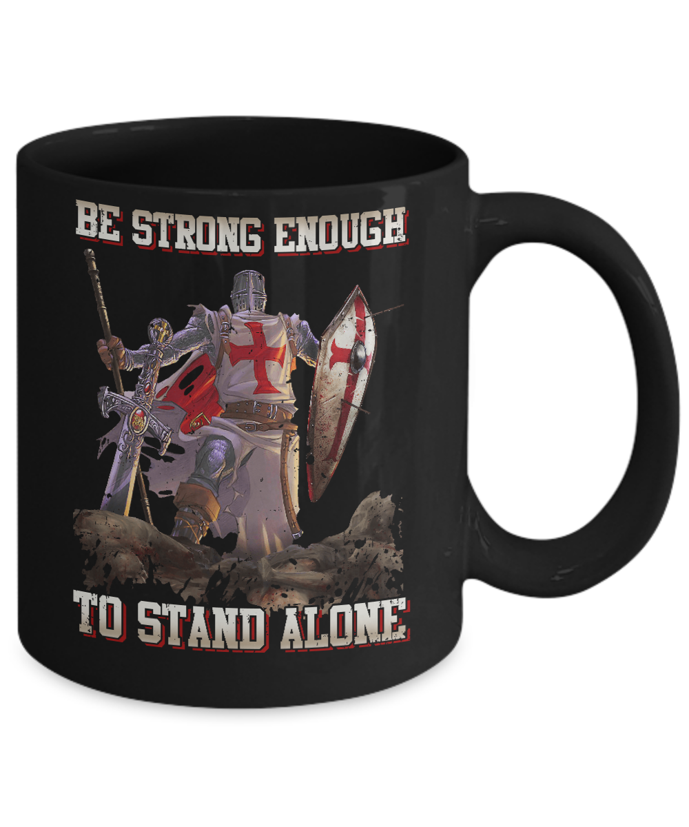 Knight Templar Be Strong Enough To Stand Alone Mug-Coffee Mug-11oz Mug-Black