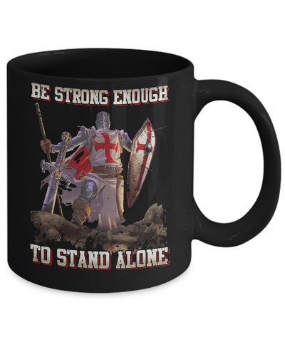 Knight Templar Be Strong Enough To Stand Alone Mug-Coffee Mug-11oz Mug-Black