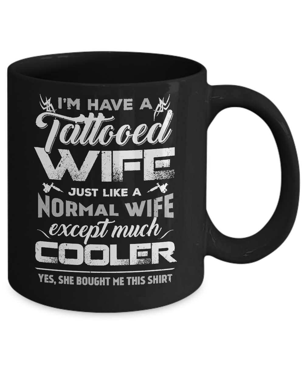 I Have A Tattooed Wife Like A Normal Wife But Cooler Mug-Coffee Mug-11oz Mug-Black