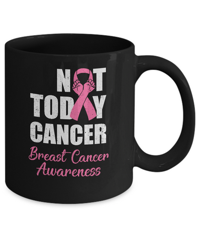 Support Breast Cancer Awareness Pink Ribbon Not Today Mug-Coffee Mug-11oz Mug-Black