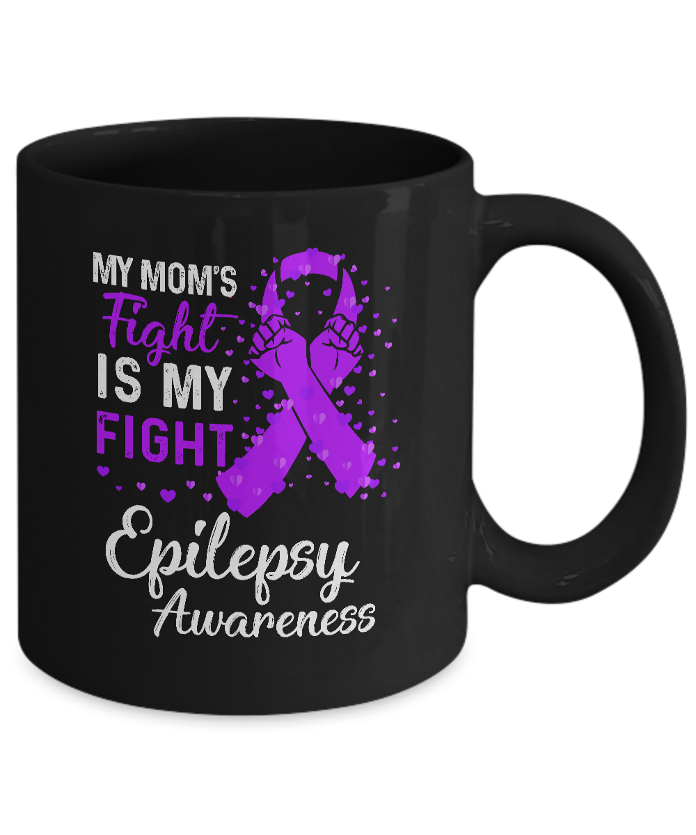 My Mom's Fight Is My Fight Epilepsy Awareness Mug-Coffee Mug-11oz Mug-Black