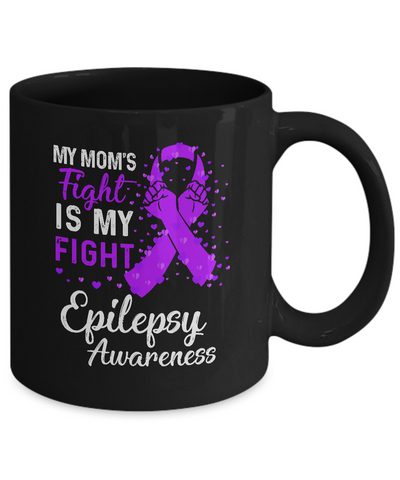 My Mom's Fight Is My Fight Epilepsy Awareness Mug-Coffee Mug-11oz Mug-Black