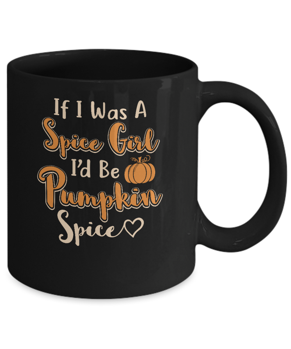Halloween If I Was A Spice Girl I'd Be Pumpkin Spice Mug-Coffee Mug-11oz Mug-Black