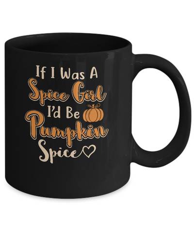 Halloween If I Was A Spice Girl I'd Be Pumpkin Spice Mug-Coffee Mug-11oz Mug-Black