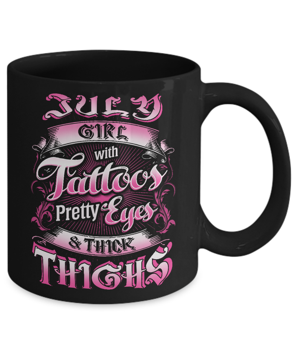 July Girl With Tattoos Pretty Eyes Thick Thighs Mug-Coffee Mug-11oz Mug-Black