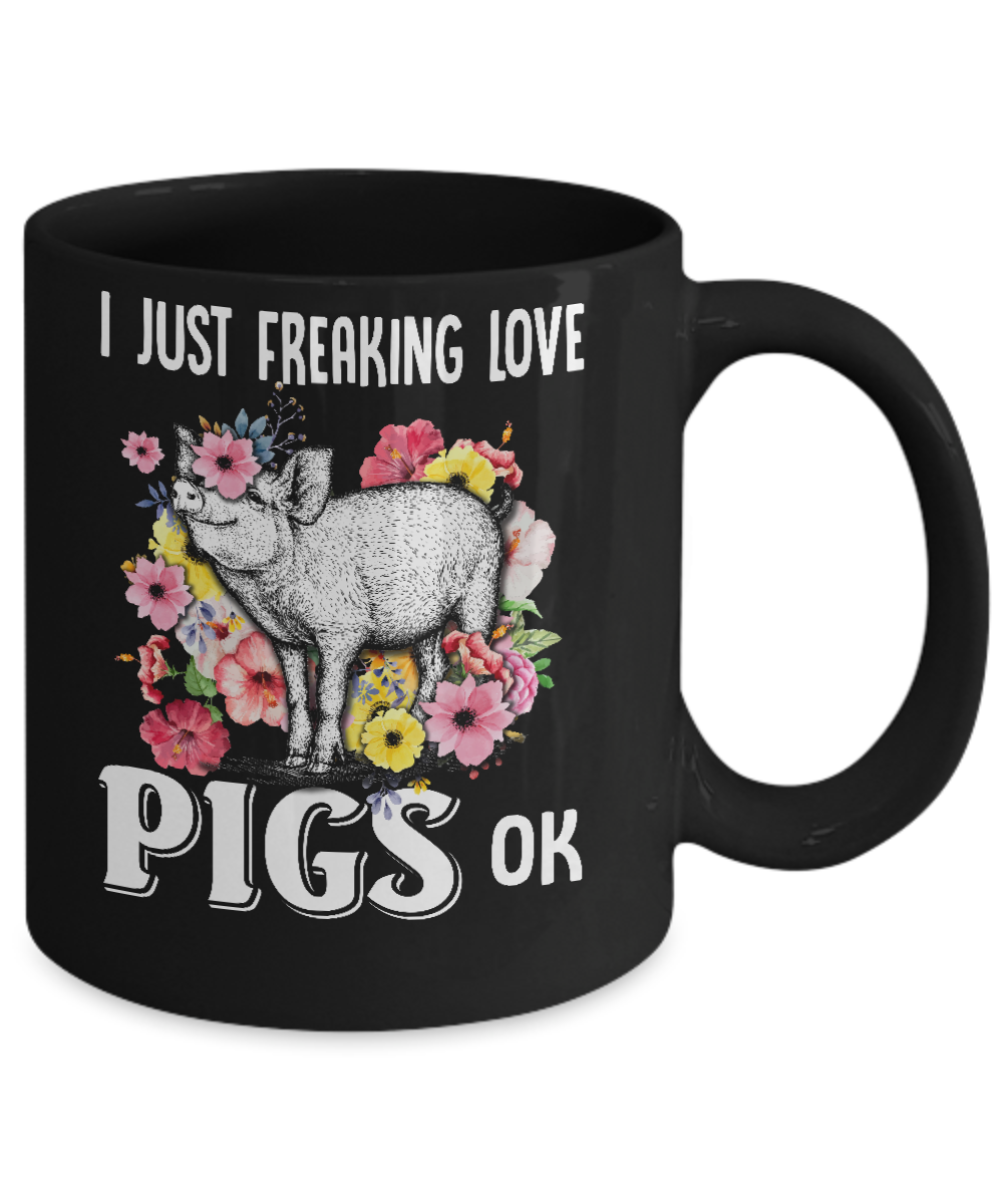 I Just Freaking Love Pigs Mug-Coffee Mug-11oz Mug-Black