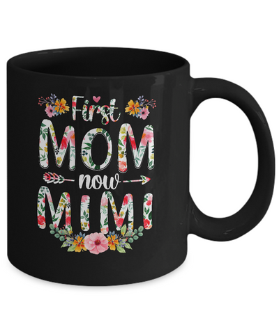 First Mom Now Mimi Funny New Mimi Mother's Day Gifts Mug-Coffee Mug-11oz Mug-Black
