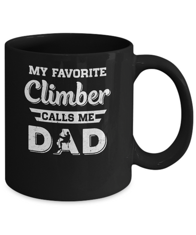 Rock Climbing My Favorite Climber Call Me Dad Fathers Day Mug-Coffee Mug-11oz Mug-Black
