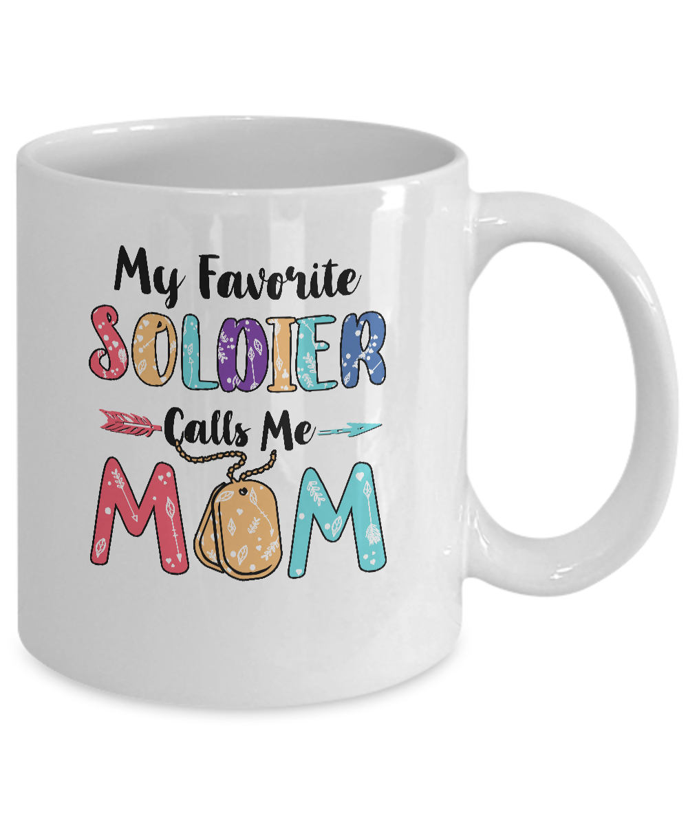 My Favorite Soldier Calls Me Mom Mothers Day Gift Mug-Coffee Mug-11oz Mug-White