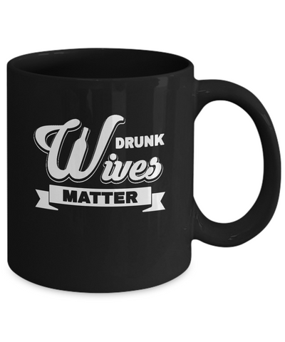 Drunk Wives Matter Mug-Coffee Mug-11oz Mug-Black