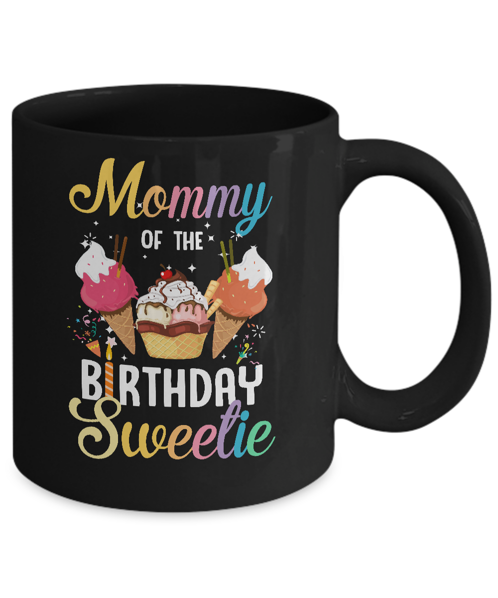 Funny Ice Cream Cones Mommy Of The Birthday Sweetie Mug-Coffee Mug-11oz Mug-Black