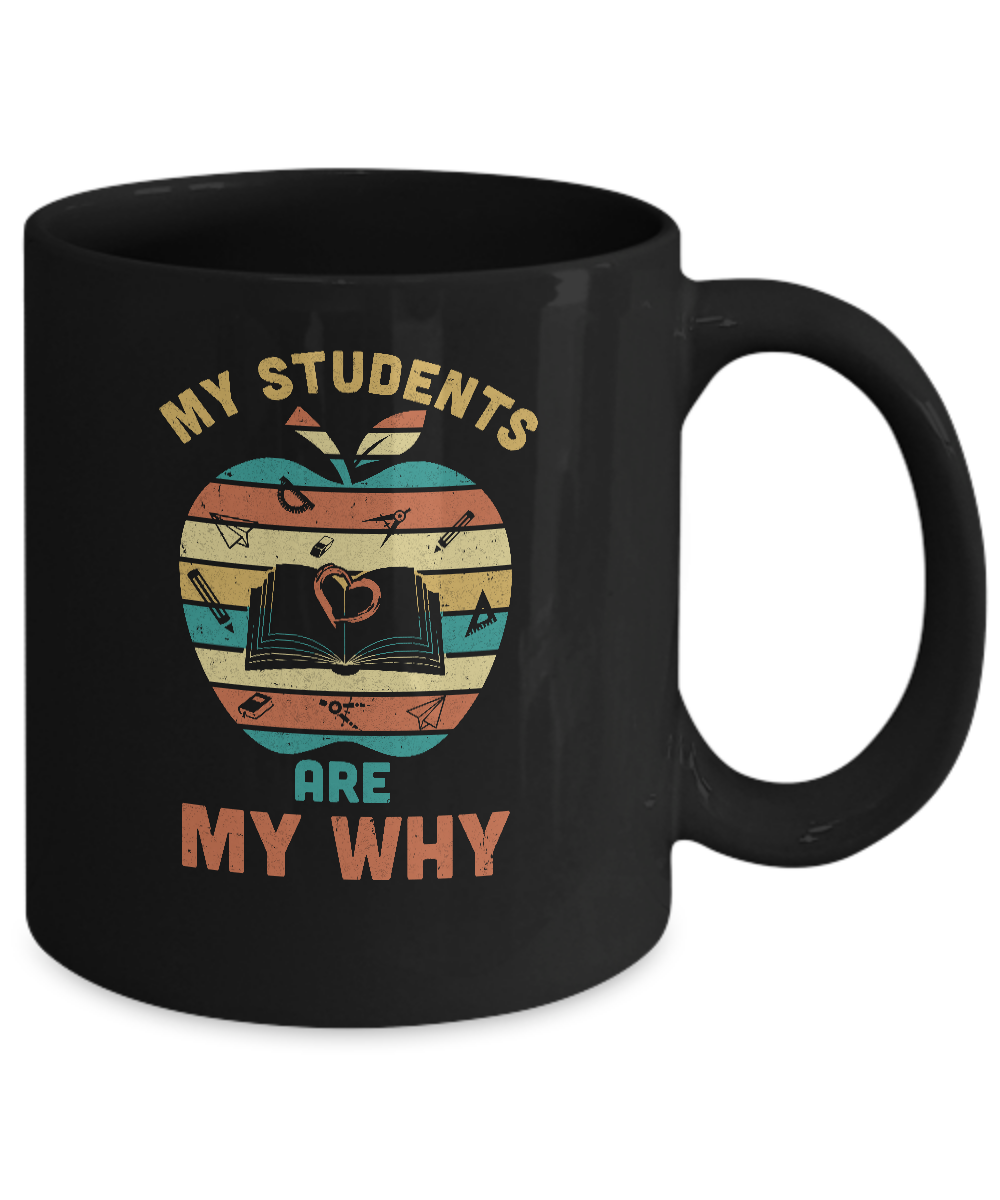My Students Are My Why Back To School Teacher Gift Mug-Coffee Mug-11oz Mug-Black