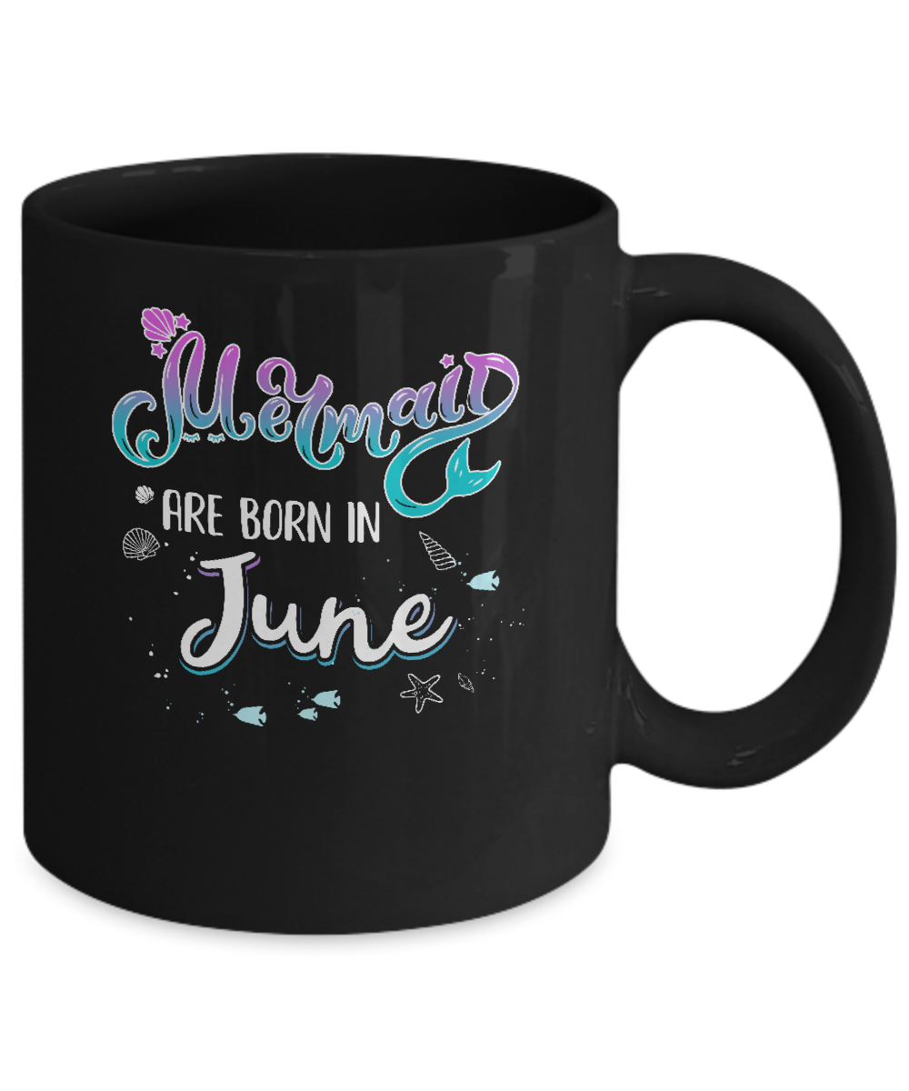 Mermaids Are Born In June Birthday Girl Gift Mug-Coffee Mug-11oz Mug-Black