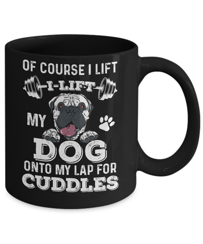 I Lift My Dog On To My Lap For Cuddles Mug-Coffee Mug-11oz Mug-Black