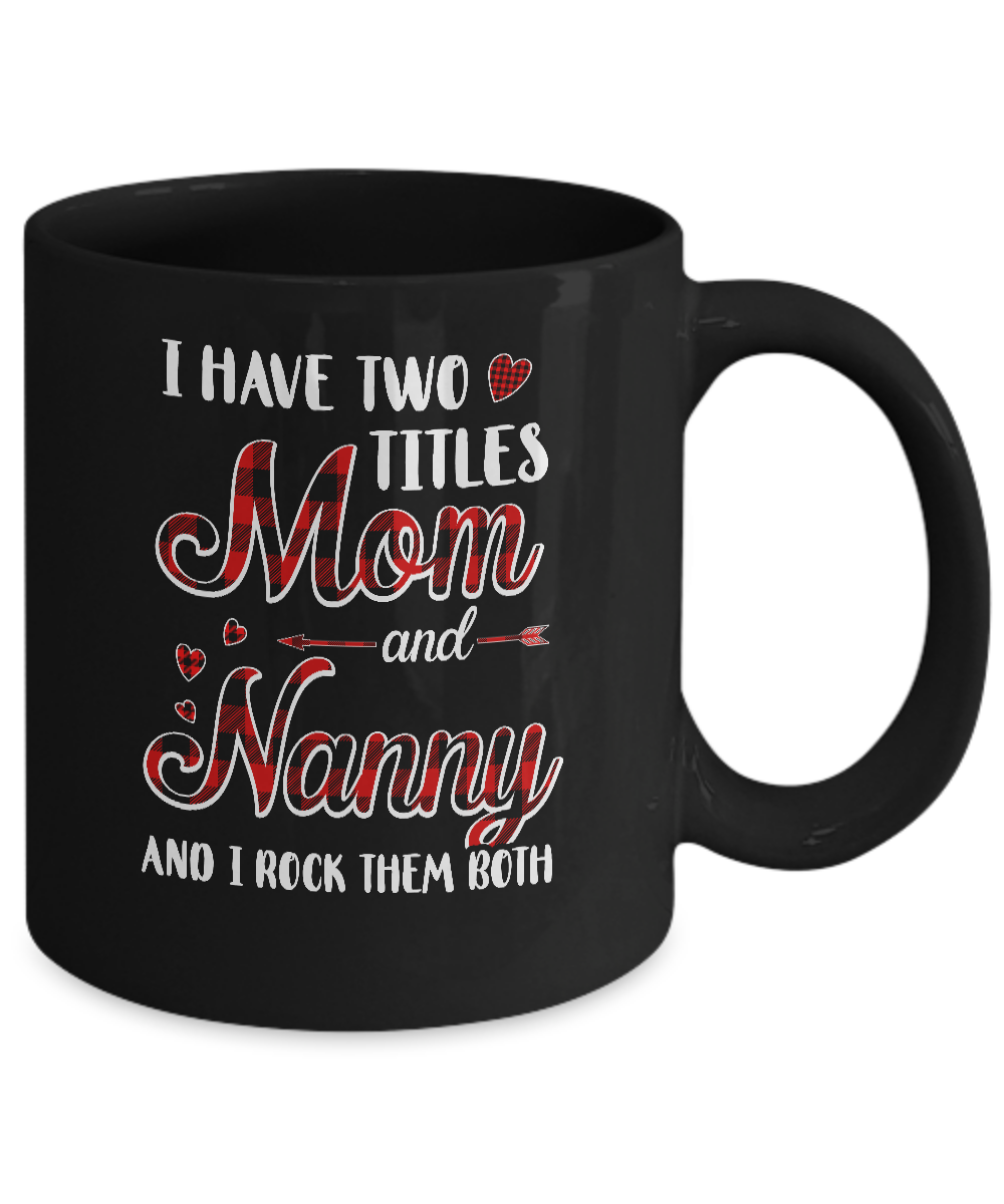 Red Plaid I Have Two Titles Mom And Nanny Mug-Coffee Mug-11oz Mug-Black