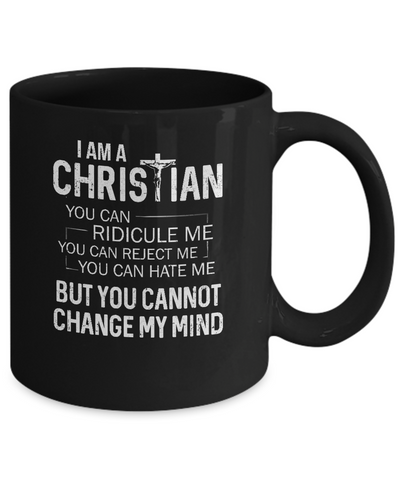 I Am A Christian You Cannot Cange My Mind Mug-Coffee Mug-11oz Mug-Black