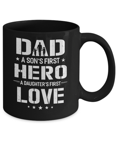 Dad A Son's First Hero A Daughter's First Love Daddy Fathers Day Mug-Coffee Mug-11oz Mug-Black
