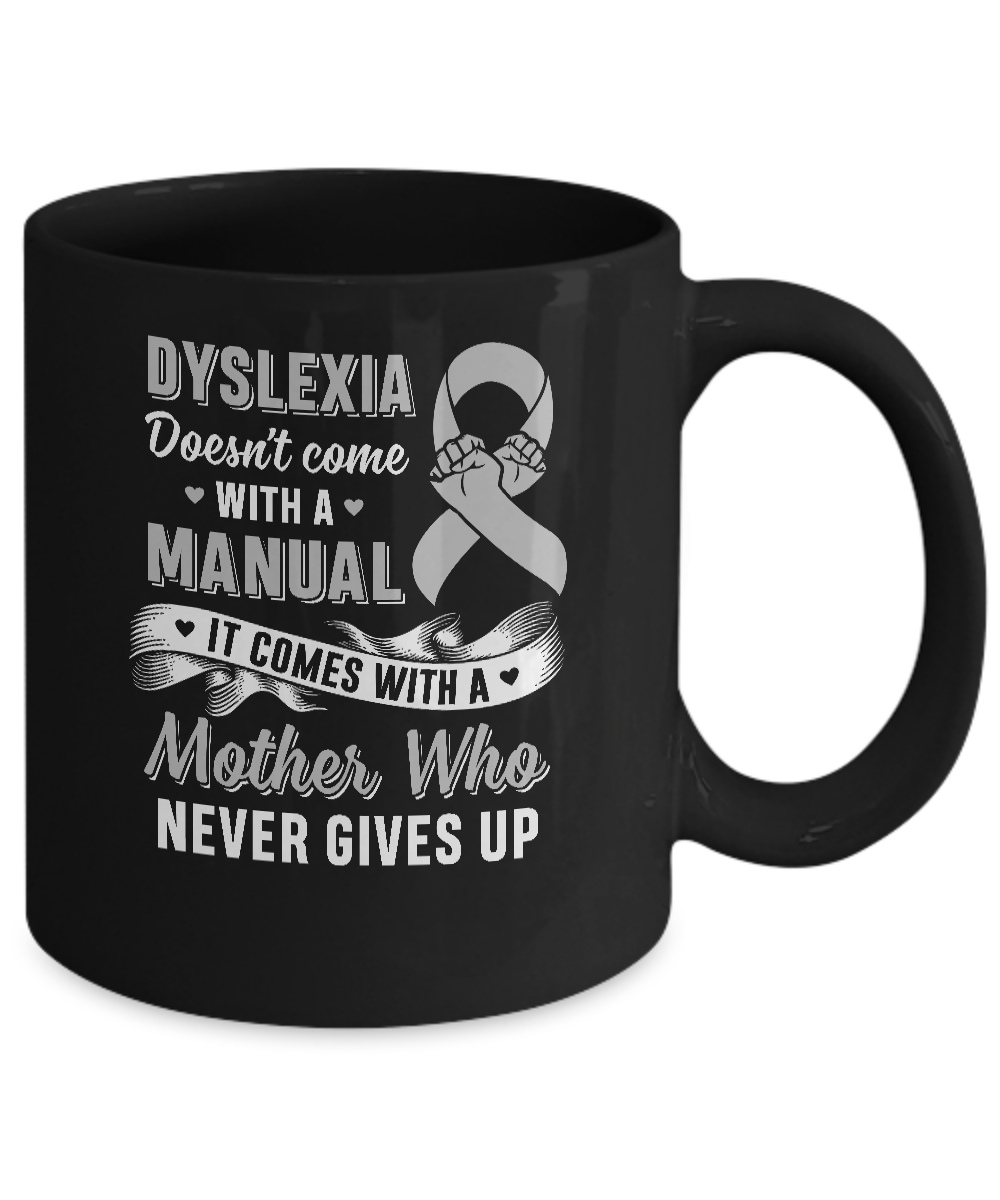Dyslexia Doesn't Come With A Manual Mom Mug-Coffee Mug-11oz Mug-Black