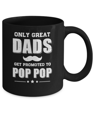 Only Great Dads Get Promoted To Pop Pop Fathers Day Mug-Coffee Mug-11oz Mug-Black