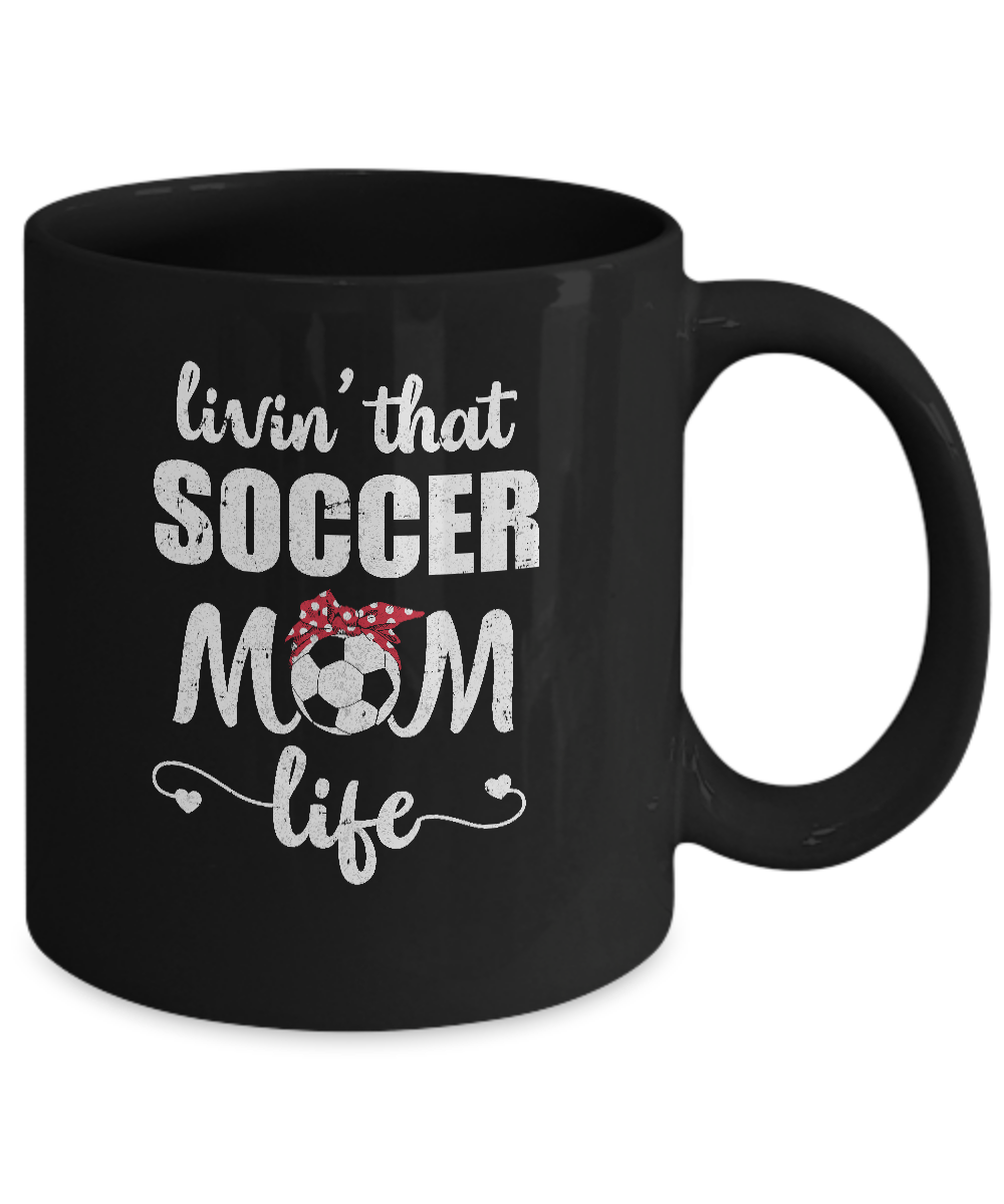 Living That Soccer Mom Life Mothers Day Gifts Mug-Coffee Mug-11oz Mug-Black