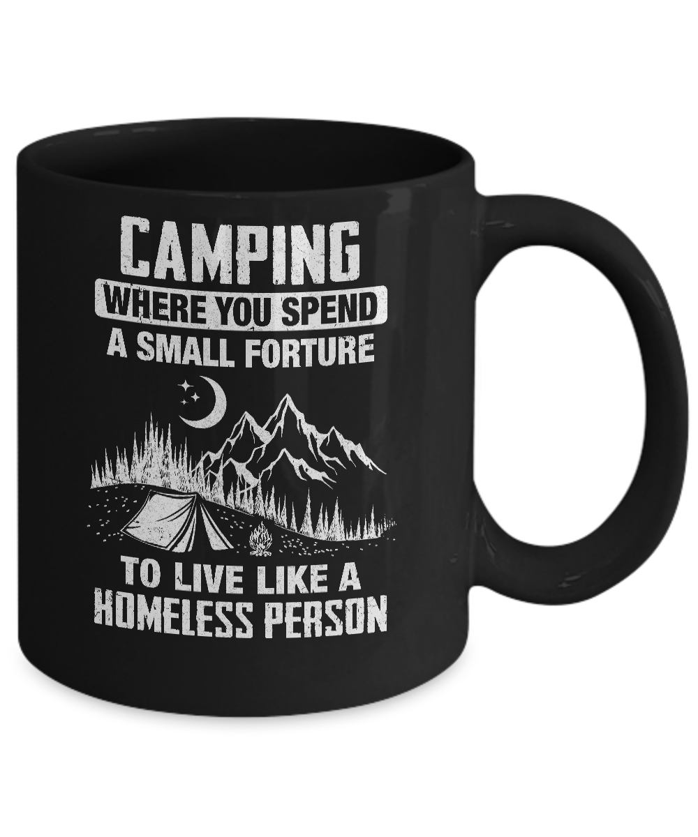 Funny Camping Is Living Like A Homeless Mug-Coffee Mug-11oz Mug-Black